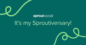 Image that says "Sprout Social - It's my Sproutiversary!"